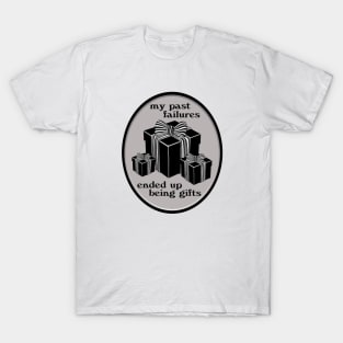 Failure Gifts T-Shirt